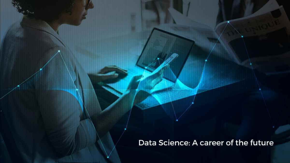 Why choose a career in Data Science? 7 reasons it is booming