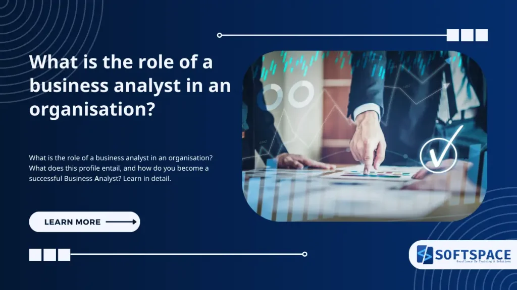What is the role of a business analyst in an organisation?