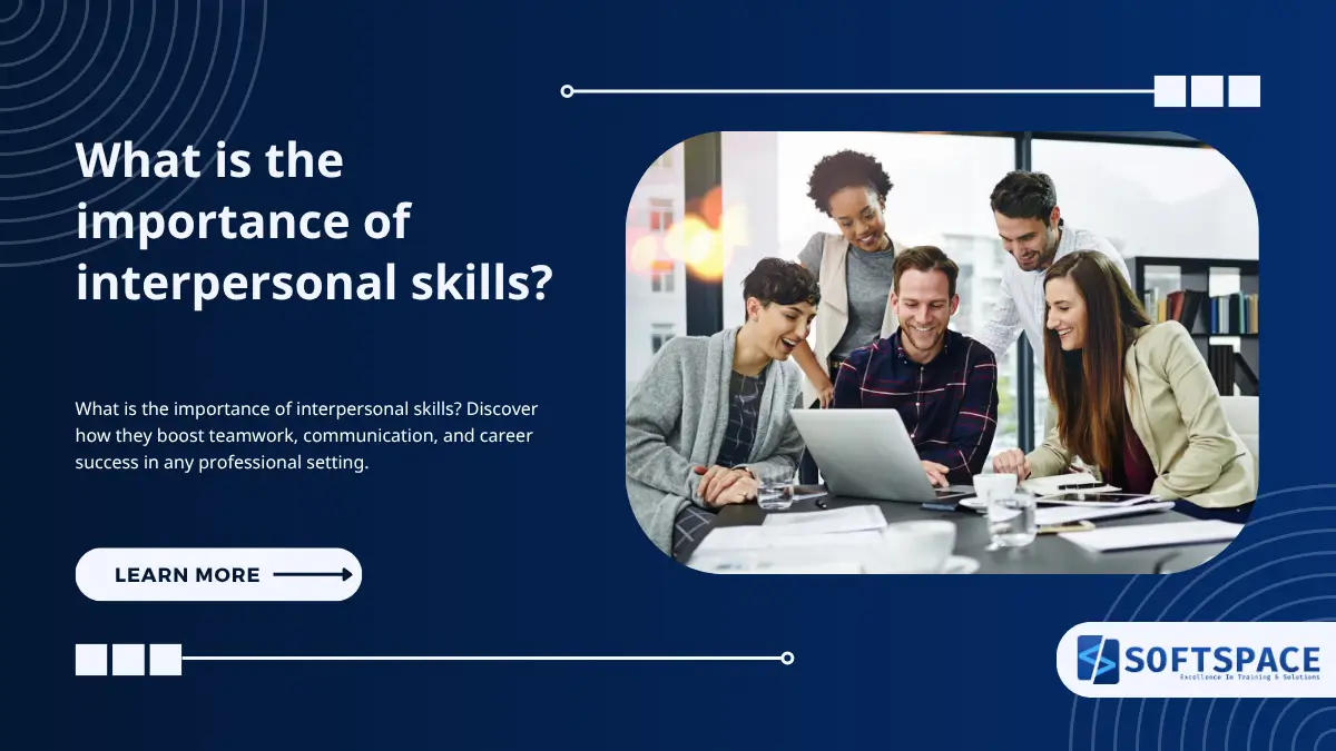What is the importance of interpersonal skills?